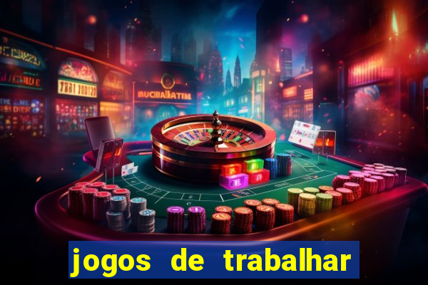 jogos de trabalhar para ganhar dinheiro